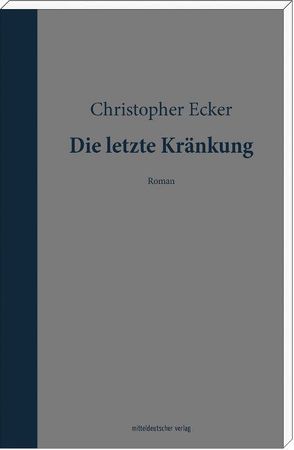 Die letzte Kränkung von Ecker,  Christopher