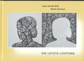 Die letzte Lichtung von Schwarz,  Martin, Wolf,  Jean-Claude