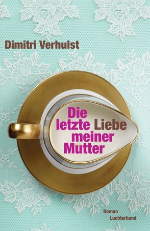 Die letzte Liebe meiner Mutter von Kersten,  Rainer, Verhulst,  Dimitri