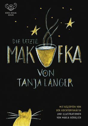 Die letzte Makufka – Mit Rezepten von der Kochtopfgräfin von Herrlich,  Maria, Langer,  Tanja