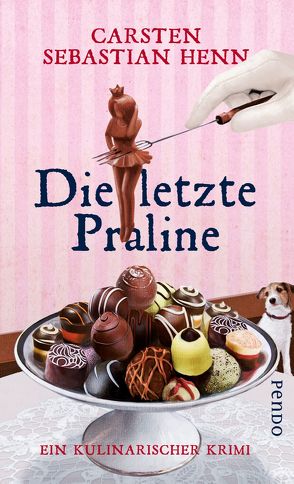 Die letzte Praline von Henn,  Carsten Sebastian