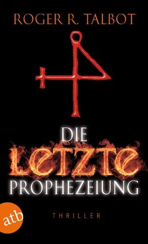 Die letzte Prophezeiung von Försch,  Christian, Talbot,  Roger R.