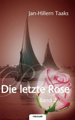 Die letzte Rose – Band 2 von Taaks,  Jan-Hillern