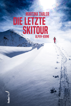 Die letzte Skitour von Thaler,  Martina