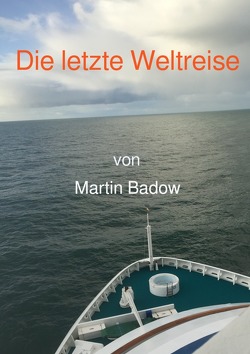 Die letzte Weltreise von Badow,  Martin