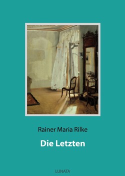Die Letzten von Rilke,  Rainer Maria