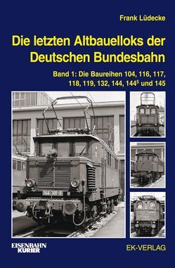 Die letzten Altbauelloks der Deutschen Bundesbahn von Lüdecke,  Frank
