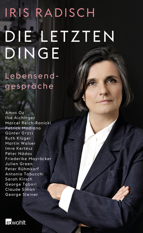 Die letzten Dinge von Aichinger,  Ilse, Bitow,  Andrej, Butor,  Michel, Grass,  Günter, Green,  Julien, Kertész,  Imre, Kirsch,  Sarah, Klüger,  Ruth, Mayröcker,  Friederike, Modiano,  Patrick, Nádas,  Péter, Oz,  Amos, Radisch,  Iris, Reich-Ranicki,  Marcel, Rühmkorf ,  Peter, Simon,  Claude, Steiner,  George, Tabori,  George, Tabucchi,  Antonio, Walser,  Martin