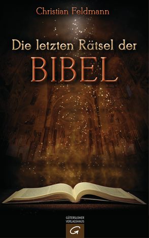 Die letzten Rätsel der Bibel von Feldmann,  Christian