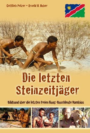Die letzten Steinzeitjäger von Huber,  Arnold, Polzer,  Gottlieb