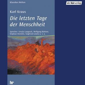 Die letzten Tage der Menschheit von Büttner,  Wolfgang, Hermlin,  Stephan, Kraus,  Karl, Lowitz,  Siegfried, Rudolph,  Wolfgang, Steiner,  Theodor