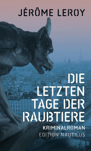 Die letzten Tage der Raubtiere von Leroy,  Jérôme, Wend,  Cornelia