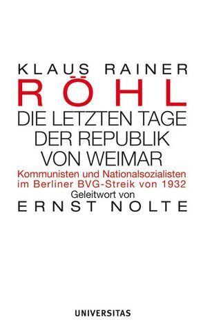 Die letzten Tage der Republik von Weimar von Nolte,  Ernst, Röhl,  Klaus R