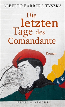 Die letzten Tage des Comandante von Barrera Tyszka,  Alberto, Strobel,  Matthias