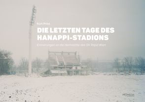 Die letzten Tage des Hanappi-Stadions von Phillipp,  Eric, Prinz,  Kurt, Rosenberg,  Laurin, Schmidt-Dengler,  Wendelin