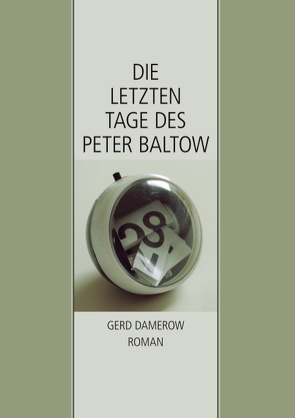 Die letzten Tage des Peter Baltow von Damerow,  Gerd