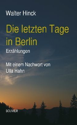 Die letzten Tage in Berlin. von Hahn,  Ulla, Hinck,  Walter