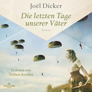 Die letzten Tage unserer Väter von Dicker,  Joël, Kessler,  Torben, Meßner,  Michaela, Thoma,  Amelie