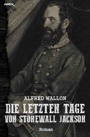 DIE LETZTEN TAGE VON STONEWALL JACKSON von Wallon,  Alfred