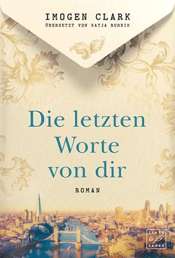 Die letzten Worte von dir von Clark,  Imogen, Rudnik,  Katja