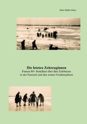 Die letzten Zeitzeuginnen von Michels,  Jochen K., Müller-Deku,  Hilla