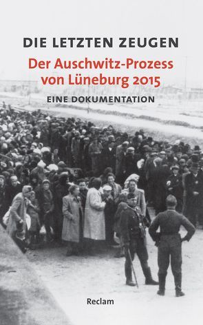 Die letzten Zeugen. Der Auschwitz-Prozess von Lüneburg 2015 von Huth,  Peter, Jasch,  Hans-Christian