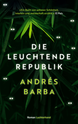 Die leuchtende Republik von Barba,  Andrés, Lange,  Susanne