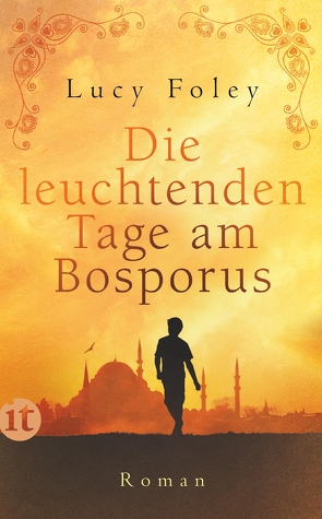 Die leuchtenden Tage am Bosporus von Bendels,  Katja, Foley,  Lucy