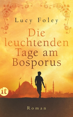 Die leuchtenden Tage am Bosporus von Bendels,  Katja, Foley,  Lucy