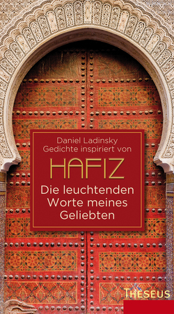 Die leuchtenden Worte meines Geliebten von Ladinsky,  Daniel, Schang,  Chandravali D