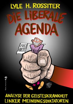 Die liberale Agenda von Rossiter,  Lyle H., Wiedenroth,  Götz