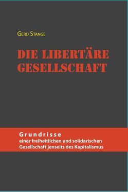 Die libertäre Gesellschaft von Stange,  Gerd