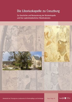 Die Liboriuskapelle zu Creuzburg von Breustedt,  Susanne-Maria, Coburger,  Antje, Creuzburg,  Andreas, Ernst,  Michael, Grasselt,  Thomas, Gröschner,  Veit, Reinhardt,  Holger, Scheidemann,  Stephan, Sperl,  Dina D., Thüringisches Landesamt für Denkmalpflege und Archäologie, Trautvetter,  Volker