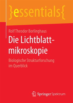 Die Lichtblattmikroskopie von Borlinghaus,  Rolf Theodor
