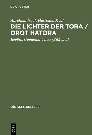 Die Lichter der Tora / Orot HaTora von Goodman-Thau,  Eveline, Kook,  Abraham Isaak HaCohen, Schulte,  Christoph