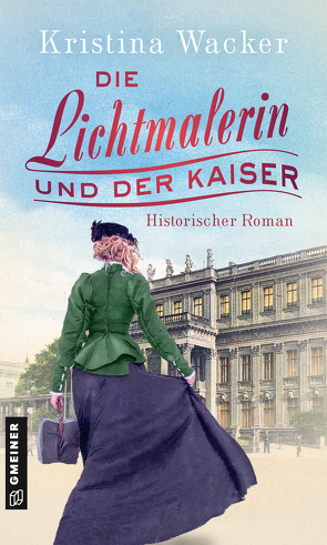 Die Lichtmalerin und der Kaiser von Wacker,  Kristina