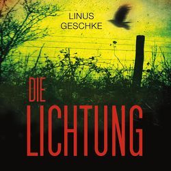 Die Lichtung (Jan-Römer-Krimi 1) von Geschke,  Linus, Nelleßen,  Nils