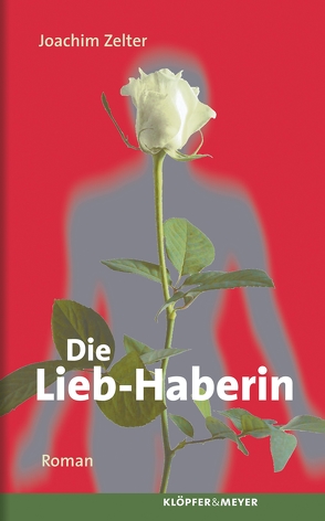 Die Lieb-Haberin. von Zelter,  Joachim