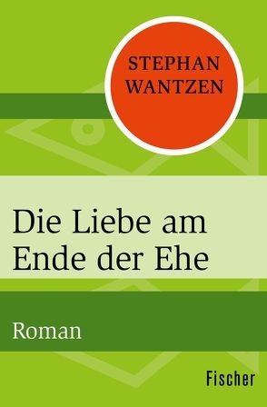 Die Liebe am Ende der Ehe von Wantzen,  Stephan