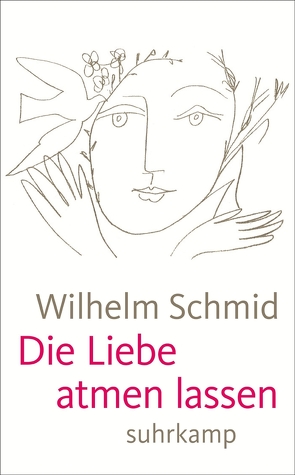 Die Liebe atmen lassen von Schmid,  Wilhelm