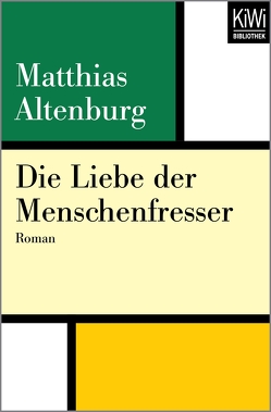 Die Liebe der Menschenfresser von Altenburg,  Matthias