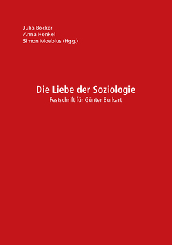 Die Liebe der Soziologie von Böcker,  Julia, Henkel,  Anna, Möbius,  Simon