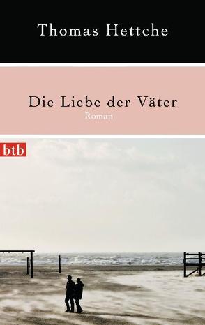 Die Liebe der Väter von Hettche,  Thomas