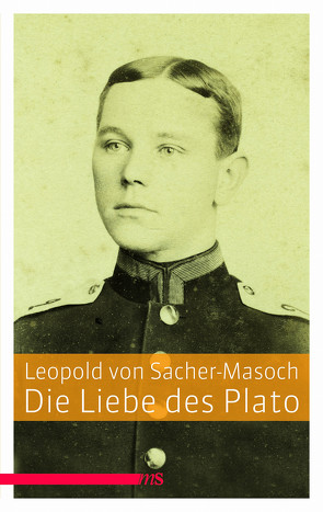 Die Liebe des Plato von Gratzke,  Michael, Sacher-Masoch,  Leopold von