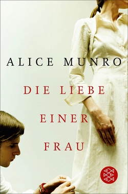Die Liebe einer Frau von Munro,  Alice, Zerning,  Heidi