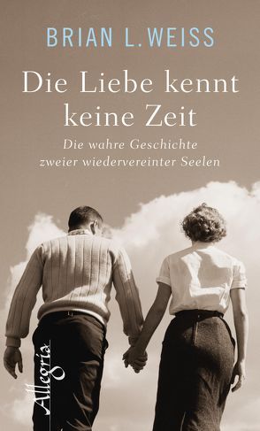 Die Liebe kennt keine Zeit von Deutsch,  Oliver, Weiss,  Brian L.