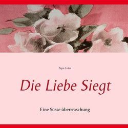 Die Liebe Siegt von Luisa,  Pepe