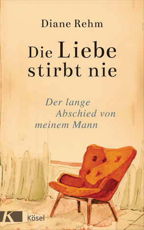 Die Liebe stirbt nie von Rehm,  Diane