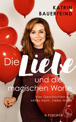 Die Liebe und die magischen Worte von Bauerfeind,  Katrin