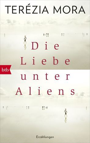 Die Liebe unter Aliens von Mora,  Terézia